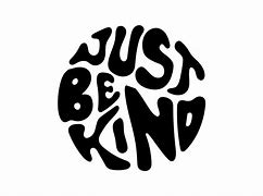 Image result for Just Be Kind