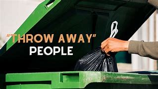 Image result for Throw Away People