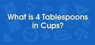 Image result for 4 Tablespoons Equals Cups