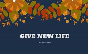 Image result for Give You New Life