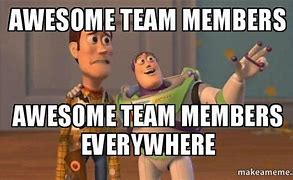 Image result for Team Is Awesome Meme