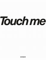 Image result for Come Here Touch Me