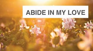 Image result for Abide in My Love Image Kids