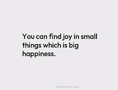 Image result for Find Joy in the Small Things