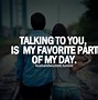 Image result for When I Talk to You Quotes