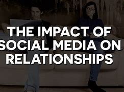 Image result for Social Media Impact On Relationships