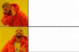 Image result for Drake Meme Base