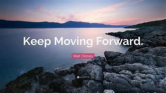 Image result for Keep Moving Forward Walt Disney