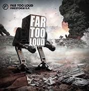 Image result for Far Too Loud