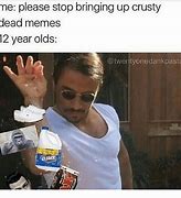 Image result for Dead to Me Meme