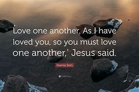 Image result for Jesus Said Love One Another