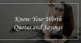 Image result for Know Your Self Worth Quotes