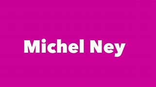 Image result for Michel Ney