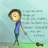 Image result for Miss You Friend Quotes