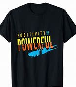 Image result for Positive Outlook T-Shirt