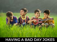 Image result for Bad Day Jokes