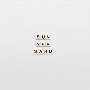 Image result for Sun Sand Sea Quotes