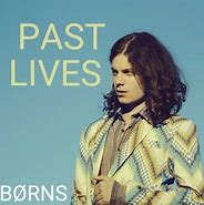 Image result for Børns Past Lives Lyrics