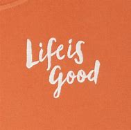 Image result for Life Is Good Women