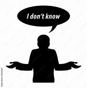 Image result for I Don't Know Pic