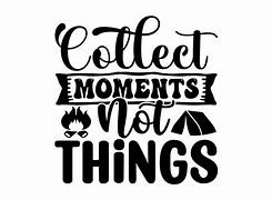 Image result for Collect Moments Not Things SVG Camera