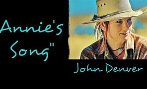 Image result for John Denver Annie's Song Lyrics