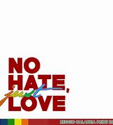 Image result for No Hate Just Love