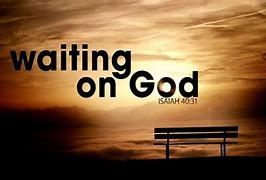 Image result for Wait On God Quotes