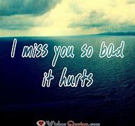 Image result for I Miss You so Bad Quotes