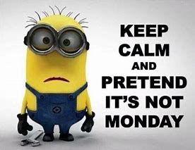 Image result for Monday Morning Minion Memes