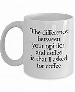 Image result for Funny Coffee Cup Quotes