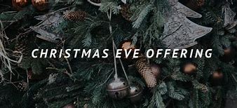 Image result for Chirstmas Eve Offering