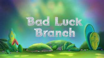 Image result for Bad Luck Branch