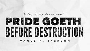 Image result for Pride Goeth Before Destruction