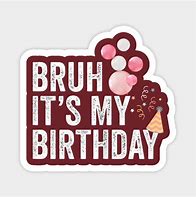 Image result for Bruh Its My 10th Birthday White Shirts