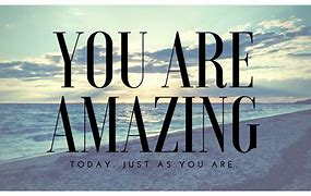 Image result for Never Change You Are Amazing