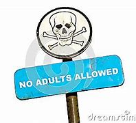 Image result for No Adults Allowed Sign