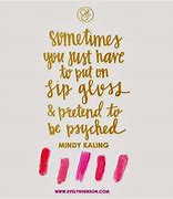 Image result for Lip Gloss Quotes