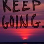 Image result for Keep On Quotes