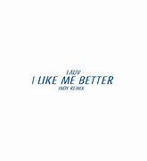 Image result for I Like Me Better Lyrics