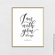 Image result for Jesus Said I AM with You Always