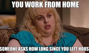 Image result for Work From Home Good Memes