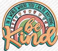 Image result for Be Kind Jpg