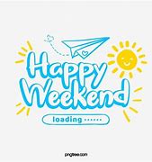 Image result for Happy Weekend Graphics