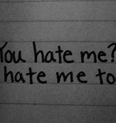 Image result for Do You Hate Me Quotes