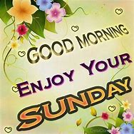 Image result for Good Morning Enjoy Your Day