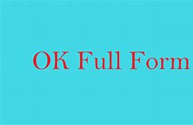 Image result for Full Form of OK