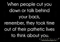 Image result for Stop Talking Behind My Back Quotes