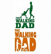 Image result for The Walking Dad Desing