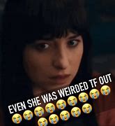 Image result for Even She Was Weirded Tf Out